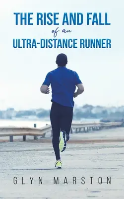 Ascensiunea și decăderea unui alergător de ultradistanță - The Rise and Fall of an Ultra-Distance Runner