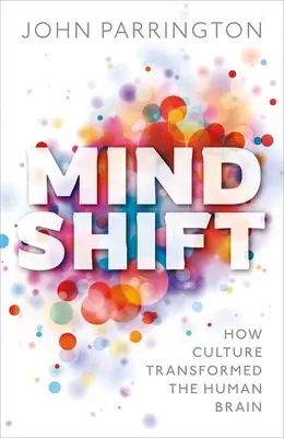 Mind Shift: Cum a transformat cultura creierul uman - Mind Shift: How Culture Transformed the Human Brain