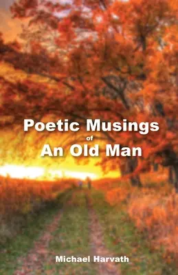 Gândurile poetice ale unui bătrân - Poetic Musings of An Old Man