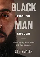 Black Enough Man Enough: Îmbrățișându-mi rasa mixtă și fluiditatea sexuală - Black Enough Man Enough: Embracing My Mixed Race and Sexual Fluidity