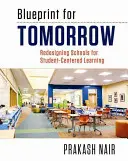 Schiță pentru mâine: Reproiectarea școlilor pentru o învățare centrată pe elev - Blueprint for Tomorrow: Redesigning Schools for Student-Centered Learning
