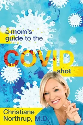 Ghidul unei mame pentru injecția COVID - A Mom's Guide to the COVID Shot