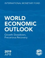 World Economic Outlook, aprilie 2019: Încetinirea creșterii, redresare precară - World Economic Outlook, April 2019: Growth Slowdown, Precarious Recovery