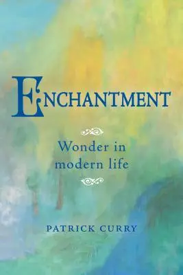 Încântare: Minunea în viața modernă - Enchantment: Wonder in Modern Life