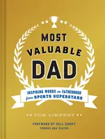 Cel mai valoros tată: Cuvinte inspirate despre paternitate de la superstaruri sportive (Cărți pentru tați, cărți despre paternitate, cadouri pentru proaspeții tați) - Most Valuable Dad: Inspiring Words on Fatherhood from Sports Superstars (Books for Dads, Fatherhood Books, Gifts for New Dads)