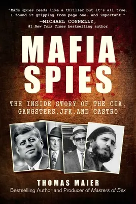 Spionii Mafiei: Povestea din interior a CIA, a gangsterilor, a lui Jfk și a lui Castro - Mafia Spies: The Inside Story of the Cia, Gangsters, Jfk, and Castro