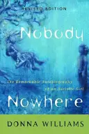 Nimeni nicăieri: Autobiografia remarcabilă a unei fete autiste - Nobody Nowhere: The Remarkable Autobiography of an Autistic Girl