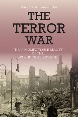 Războiul terorii: Realitatea incomodă a războiului de independență - The Terror War: The Uncomfortable Reality of the War of Independence
