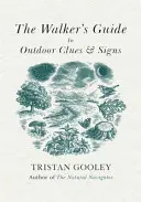 Walker's Guide to Outdoor Clues and Signs - Explorează marea natură din fotoliul tău - Walker's Guide to Outdoor Clues and Signs - Explore the great outdoors from your armchair