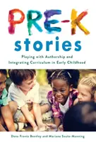 Povești pentru preșcolari: Jocul cu autoarea și integrarea curriculumului în copilăria timpurie - Pre-K Stories: Playing with Authorship and Integrating Curriculum in Early Childhood
