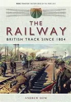 The Railway - Calea ferată britanică din 1804 - The Railway - British Track Since 1804