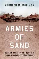 Armatele de nisip: Trecutul, prezentul și viitorul eficacității militare arabe - Armies of Sand: The Past, Present, and Future of Arab Military Effectiveness