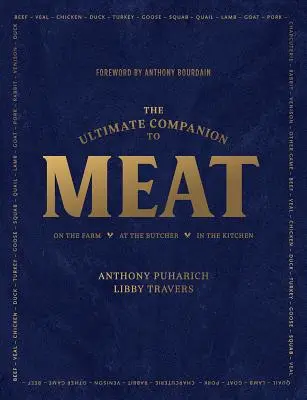 The Ultimate Companion to Meat: La fermă, la măcelar, în bucătărie - The Ultimate Companion to Meat: On the Farm, at the Butcher, in the Kitchen