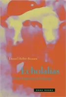 Echolalias: On the Forgetting of Language (Despre uitarea limbajului) - Echolalias: On the Forgetting of Language