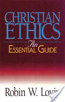 Etica creștină: Un ghid esențial - Christian Ethics: An Essential Guide