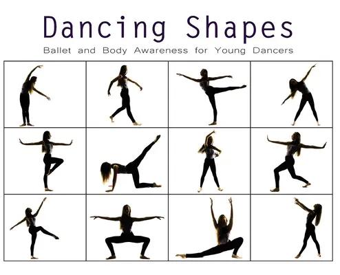 Dancing Shapes: Balet și conștientizarea corpului pentru tinerii dansatori - Dancing Shapes: Ballet and Body Awareness for Young Dancers
