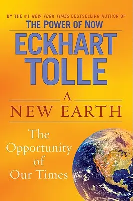 Un nou pământ: Trezirea la scopul vieții tale - A New Earth: Awakening to Your Life's Purpose