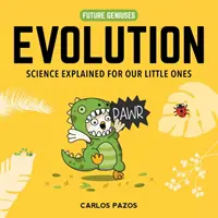 Evolution for Smart Kids, 2: Ghidul unui mic cercetător despre originile vieții - Evolution for Smart Kids, 2: A Little Scientist's Guide to the Origins of Life