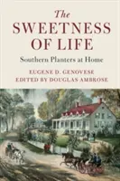 Dulceața vieții: Southern Planters la domiciliu - The Sweetness of Life: Southern Planters at Home