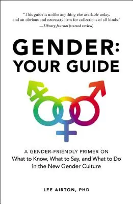 Gen: Ghidul tău: Un abecedar prietenos cu genul despre ce să știi, ce să spui și ce să faci în noua cultură a genului - Gender: Your Guide: A Gender-Friendly Primer on What to Know, What to Say, and What to Do in the New Gender Culture