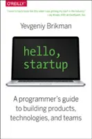 Hello, Startup: Ghidul unui programator pentru crearea de produse, tehnologii și echipe - Hello, Startup: A Programmer's Guide to Building Products, Technologies, and Teams