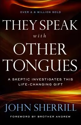 Ei vorbesc în alte limbi: Un sceptic investighează acest dar care schimbă viața - They Speak with Other Tongues: A Skeptic Investigates This Life-Changing Gift