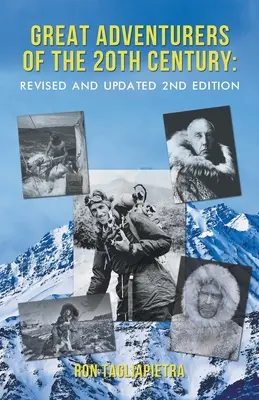 Mari aventurieri ai secolului XX: Ediția a 2-a revizuită și actualizată - Great Adventurers of the 20th Century: Revised and Updated 2nd Edition