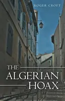 The Algerian Hoax: Un nou roman Michael Vaux - The Algerian Hoax: A New Michael Vaux Novel