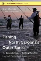 Fishing North Carolina's Outer Banks: Ghidul complet pentru a prinde mai mulți pești de la surf, dig, sunet și ocean - Fishing North Carolina's Outer Banks: The Complete Guide to Catching More Fish from Surf, Pier, Sound, & Ocean