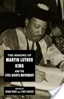 Crearea lui Martin Luther King și a mișcării pentru drepturile civile - The Making of Martin Luther King and the Civil Rights Movement