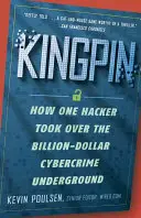 Kingpin: Cum a preluat un hacker controlul asupra subteranei criminalității informatice de miliarde de dolari - Kingpin: How One Hacker Took Over the Billion-Dollar Cybercrime Underground