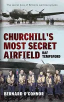 Cel mai secret aerodrom al lui Churchill: RAF Tempsford - Churchill's Most Secret Airfield: RAF Tempsford