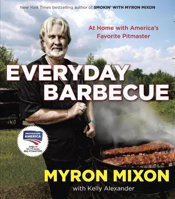 Everyday Barbecue: At Home with America's Favorite Pitmaster: O carte de bucate - Everyday Barbecue: At Home with America's Favorite Pitmaster: A Cookbook