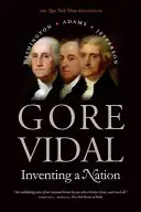 Inventarea unei națiuni: Washington, Adams, Jefferson - Inventing a Nation: Washington, Adams, Jefferson