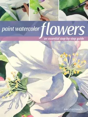 Pictează flori în acuarelă: Ghidul pas cu pas al unui începător - Paint Watercolor Flowers: A Beginner's Step-By-Step Guide