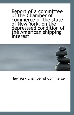 Raportul unui comitet al Camerei de Comerț a statului New York cu privire la condițiile de deprimare - Report of a Committee of the Chamber of Commerce of the State of New York, on the Depresssed Conditi