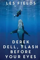 Derek Dell - Flash înaintea ochilor tăi - Derek Dell - Flash Before Your Eyes