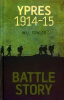 Povestea bătăliei: Ypres 1914-15 - Battle Story: Ypres 1914-15