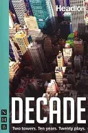 Decade: Douăzeci de piese noi despre 11 septembrie și moștenirea sa. - Decade: Twenty New Plays about 9/11 and Its Legacy.