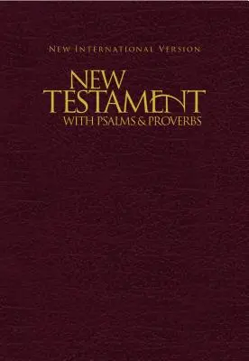 Noul Testament cu Psalmi și Proverbe-NIV - New Testament with Psalms & Proverbs-NIV