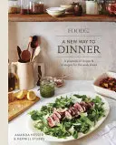 Food52 un nou mod de a lua cina: O carte de rețete și strategii pentru săptămâna care urmează [O carte de bucate] - Food52 a New Way to Dinner: A Playbook of Recipes and Strategies for the Week Ahead [A Cookbook]