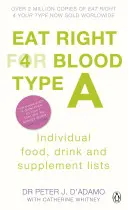 Eat Right for Blood Type A - Maximizați-vă sănătatea cu liste individuale de alimente, băuturi și suplimente pentru grupa dvs. de sânge - Eat Right for Blood Type A - Maximise your health with individual food, drink and supplement lists for your blood type