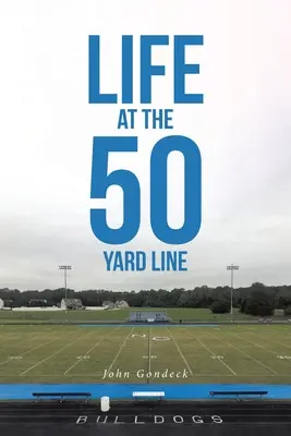 Life at the 50 Yard Line
