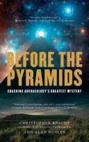 Înainte de piramide: Spargerea celui mai mare mister al arheologiei - Before the Pyramids: Cracking Archaeology's Greatest Mystery
