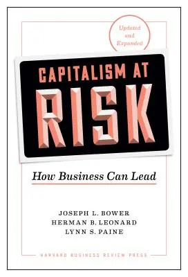Capitalismul în pericol, actualizat și extins: Cum pot conduce afacerile - Capitalism at Risk, Updated and Expanded: How Business Can Lead