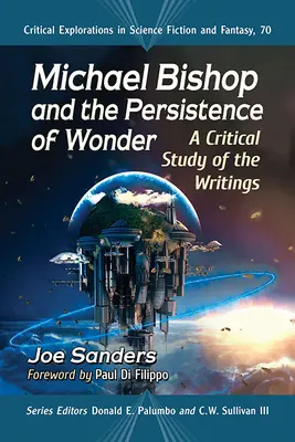 Michael Bishop și persistența minunii: Un studiu critic al scrierilor - Michael Bishop and the Persistence of Wonder: A Critical Study of the Writings