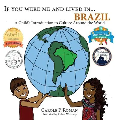 Dacă ai fi eu și ai trăi în... Brazilia: Introducerea unui copil în culturile din jurul lumii - If You Were Me and Lived in... Brazil: A Child's Introduction to Cultures Around the World