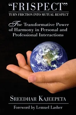FRISPECT - Transformarea fricțiunii în respect reciproc: Puterea transformatoare a armoniei în interacțiunile personale și profesionale - FRISPECT - Turn Friction into Mutual Respect: The Transformative Power of Harmony in Personal and Professional Interactions