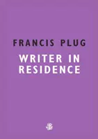 Francis Plug: Scriitor în rezidență - Francis Plug: Writer In Residence
