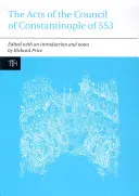 Actele Conciliului de la Constantinopol din 553, volumul unu: cu texte conexe privind controversa celor trei capitole - The Acts of the Council of Constantinople of 553, Volume One: With Related Texts on the Three Chapters Controversy